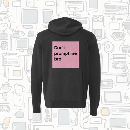 V2 Don't Prompt Me Bro. Special Edition Zip Hoodie